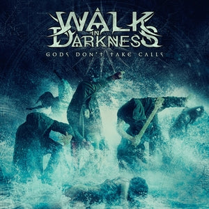 Walk In Darkness: Gods Dont Take Calls (Translucent Turquoise Vinyl) - Vinyl