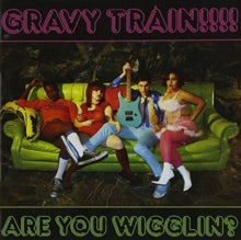 Gravy Train!!!!: Are You Wigglin? - CD