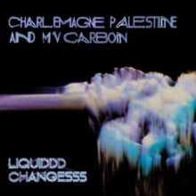 Charlemagne Palestine and MV Carbon: Liquiddd Changesss (Clear Blue/Black/White Smoke Vinyl) - Vinyl