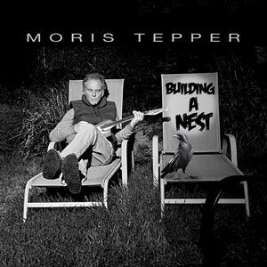 Moris Tepper: Building A Nest - CD