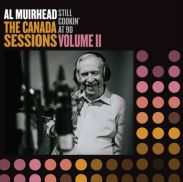 Al Muirhead: Still Cookin At 90: The Canada Sessions. Vol. 2 - CD