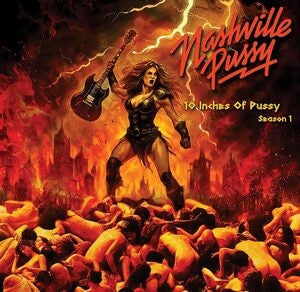 Nashville Pussy: 10 Inches Of Pussy Season 1 - Vinyl