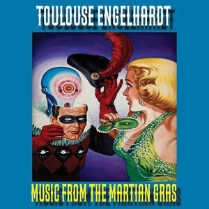 Toulouse Engelhardt: Music From The Martian Gras - Vinyl
