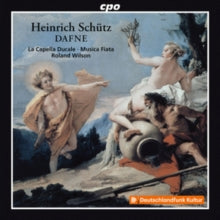 Cap. Ducale / Fiata / Wilson: Heinrich Schutz: Dafne / Opera In 5 Scenes / Torgau 1627 - CD