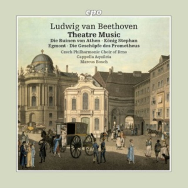 Czech Philharmonic Choir Of Brno / Cappella Aquileia / Marcus Bosch: Ludwig Van Beethoven: Theatre Music (The Ruins Of Athens / King Stephen / Egmont / The Creatures Of Prometheus) - CD