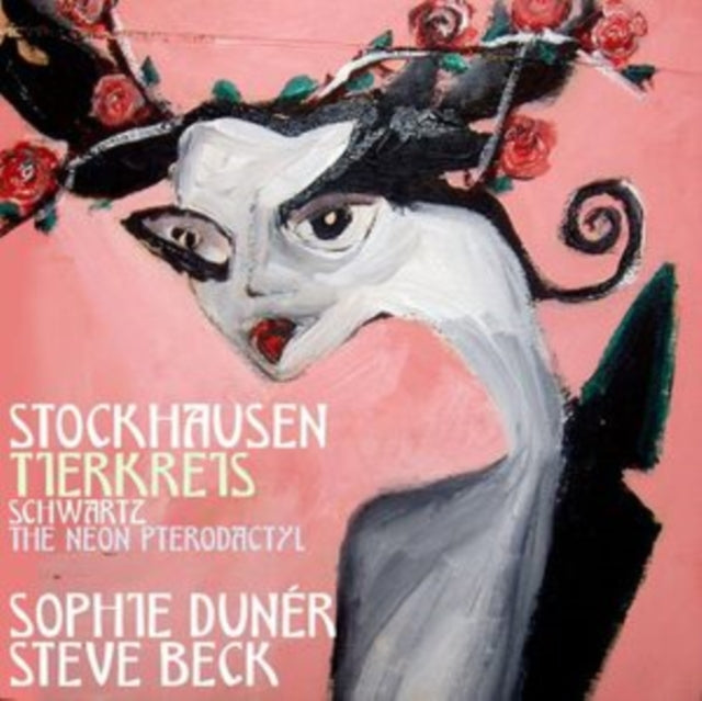 Sophie Duner / Steve Beck: Stockhausen: Tierkreis & Schwartz: The Neon Pterodactyl - CD