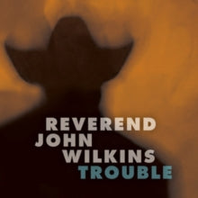 Reverend John Wilkins: Trouble - Vinyl