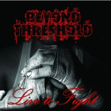 Beyond Threshold: Live To Fight - CD