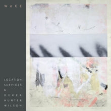 Location Services & Derek Hunter Wilson: Wake - Vinyl