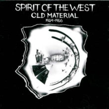 Spirit of the West: Old Material 1984-86 - CD