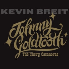 Kevin Breit: Johnny Goldtooth And The Chevy Casanovas - CD