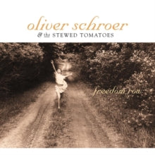 Oliver Schroer & The Stewed Tomatoes: Freedom Road - CD