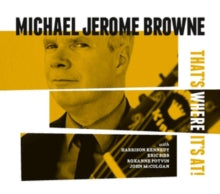 Michael Jerome Browne: Thats Where Its At - CD