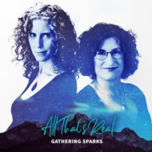 Gathering Sparks: All Thats Real - CD