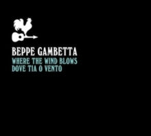 Beppe Gambetta: Where The Wind Blows (Dove Tia O Vento) - CD