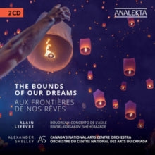 National Arts Centre Orchestra / Alain Lefevre: The Bounds Of Our Dreams - CD
