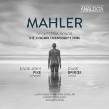 David John Pike / David Briggs: Mahler: Orchestral Songs - The Organ Transcriptions - CD
