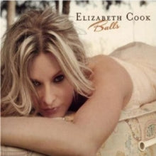 Elizabeth Cook: Balls - CD