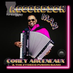 Corey Arceneaux and the Zydeco Fusion Band: Accordion Man - CD