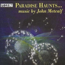 John Metcalf: Paradise Haunts ... - CD
