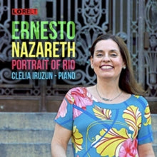 Ernesto Nazareth: Portrait Of Rio - Clelia Iruzun - CD