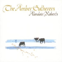 Alasdair Roberts: Amber Gatherers - CD