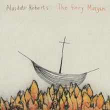 Alasdair Roberts: The Fiery Margin - CD