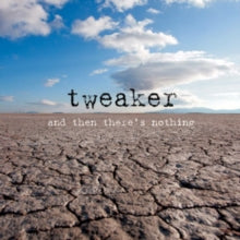 Tweaker: And Then Theres Nothing - CD