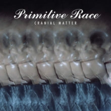 Primitive Race: Cranial Matter - CD