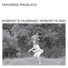 Maurizio Ravalico: Nobodys Husband. Nobodys Dad - Vinyl