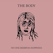 The Body: No One Deserves Happiness - CD