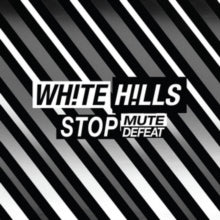 White Hills: Stop Mute Defeat - Vinyl
