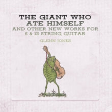 Glenn Jones: The Giant Who Ate Himself And Other New Works For 6 & 12 String Guitar - Vinyl