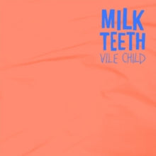 Milk Teeth: Vile Child - Vinyl
