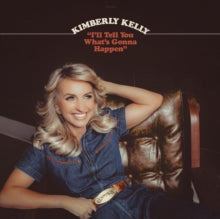 Kimberly Kelly: Ill Tell You Whats Gonna Happen - Vinyl