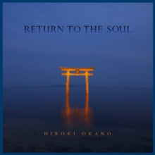 Hiroki Okano: Return To The Soul - CD