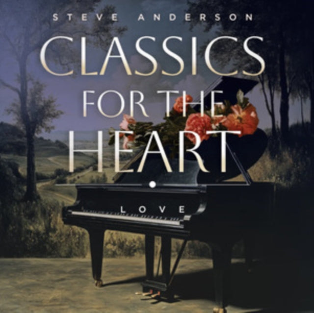 Steve Anderson: Steve Anderson - Classics For The Heart: Love - CD