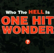 One Hit Wonder: Who The Hell Is One Hit Wonder - CD