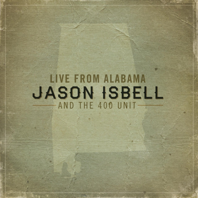 Jason Isbell and The 400 Unit: Live From Alabama - Vinyl