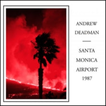 Andrew Deadman: Santa Monica Airport 1987 - CD