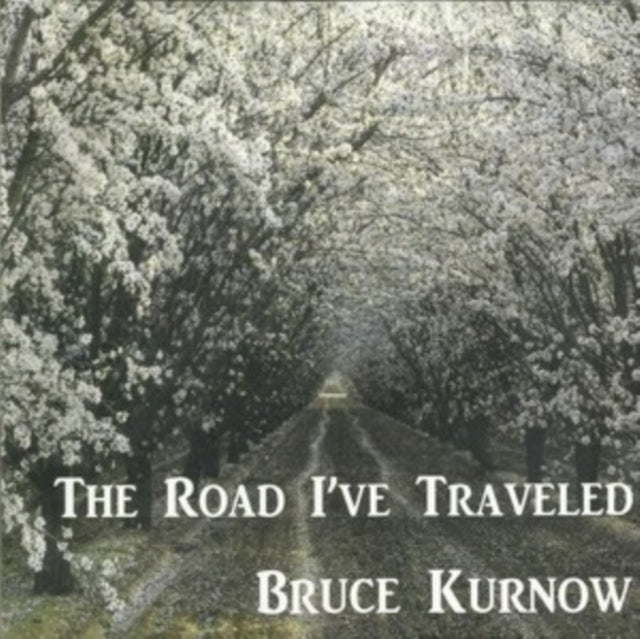 Bruce Kurnow: The Road Ive Traveled - CD