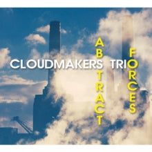 The Cloudmakers Trio: Abstract Forces - CD