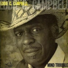 Eddie C. Campbell: Mind Trouble - CD
