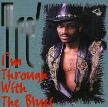 Tre: Im Through With The Blues - CD