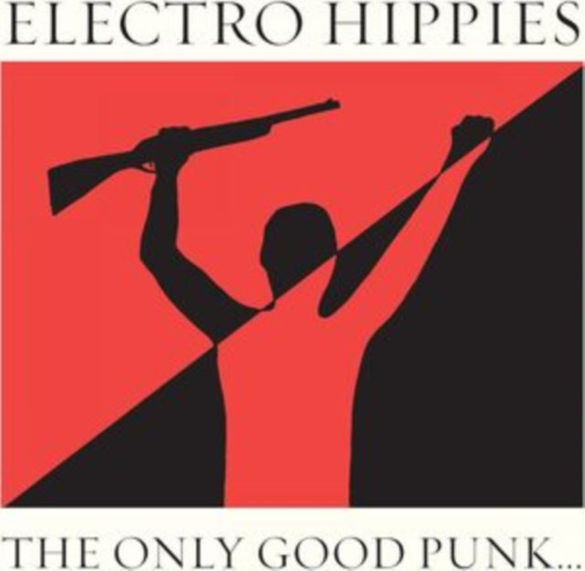 Electro Hippies: The Only Good Punk... (Is A Dead One) - CD