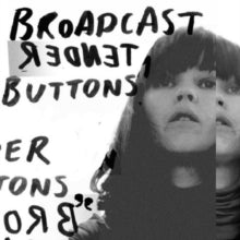 Broadcast: Tender Buttons - Vinyl