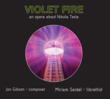 Various Artists: Jon Gibson: Violet Fire an opera about Nikola Tesla - CD