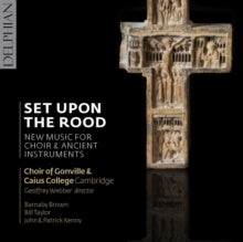 Choir Of Gonville & Caius College / Cambridge: Set Upon The Rood / New Music For Choir & Ancient Instruments - CD