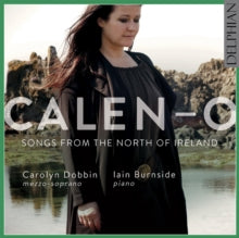 Carolyn Dobbin / Iain Burnside: Calen-O: Songs From The North Of Ireland - CD
