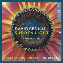 Epiphoni Consort / Tim Reader: David Bednall: Sudden Light (Choral Works) - CD